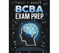 Bill T Reese BCBA Exam Prep A Study Guide to Practice Test Questions (Tascabile)