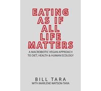 Bill Tara Eating as If All Life Matters (Tascabile)
