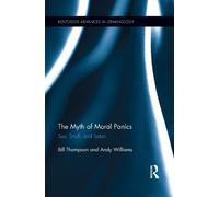 Bill Thompson Andy Williams The Myth of Moral Panics (Tascabile)