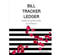 Bill Tracker Ledger: A Monthly Bill Payment Journal & Bill Pay Checklist