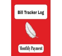 Bill Tracker log monthly payment: Budgeting monthly bills always on time ... utilities, housing, mortgage. Organize and Convenience keep everything in place. 8.5 x 11 inches 120 pages
