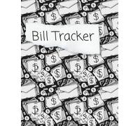 Bill Tracker Notebook: A Full Size Payment Log for Tracking Bills, Due Dates, and Amounts