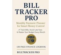 Bill Tracker Pro: Monthly Payment Planner for Smart Money Control: Track Bills, Avoid Late Fees & Master Your Budget Every Month | 120-Page Finance Logbook