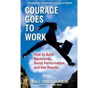 Bill Treasurer Courage Goes to Work: How to Build Backbones, (Copertina rigida)