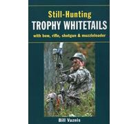 Bill Vaznis Still-Hunting Trophy Whitetails (Tascabile)
