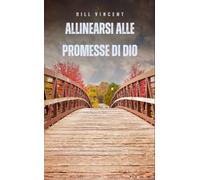 Bill Vincent Allinearsi alle promesse di Dio (Copertina rigida)