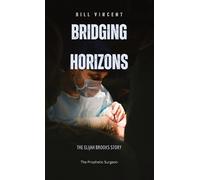 Bill Vincent Bridging Horizons (Copertina rigida) Prophetic Surgeon