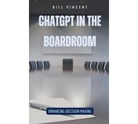 Bill Vincent ChatGPT in the Boardroom (Copertina rigida)