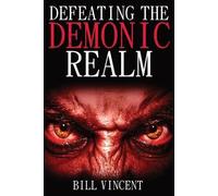 Bill Vincent Defeating the Demonic Realm (Tascabile)