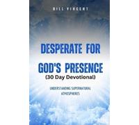 Bill Vincent Desperate for God's Presence (30 Day Devotional) (Tascabile)