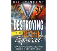 Bill Vincent Destroying the Jezebel Spirit (Tascabile)