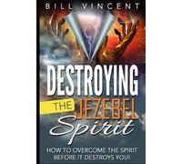 Bill Vincent Destroying the Jezebel Spirit (Tascabile)