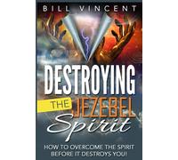 Bill Vincent Destroying the Jezebel Spirit (Tascabile)