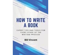 Bill Vincent How to Write a Book (Tascabile) How to Write a Book