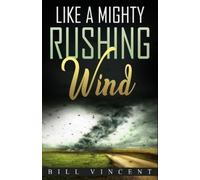Bill Vincent Like a Mighty Rushing Wind (Tascabile)