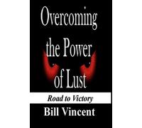 Bill Vincent Overcoming the Power of Lust (Tascabile)