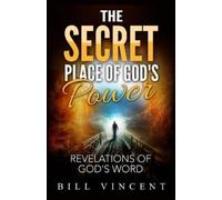 Bill Vincent The Secret Place of God's Power (Tascabile)