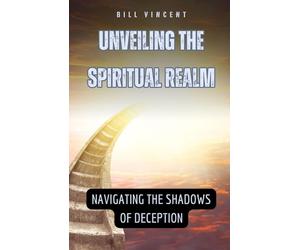 Bill Vincent Vincent, Bill Unveiling the Spiritual Realm (Copertina rigida)
