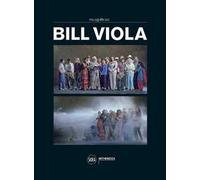 Bill Viola. Ediz. a colori