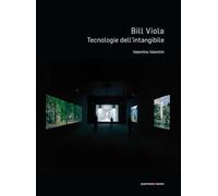 Libri Valentina Valentini - Bill Viola. Tecnologie Dell'intangibile