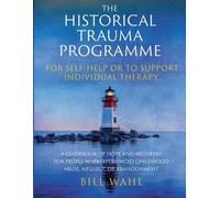 Bill Wahl The Historical Trauma Programme - For Self-help or to Supp (Tascabile)