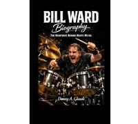 Bill Ward Biography: The Heartbeat Behind Heavy Metal