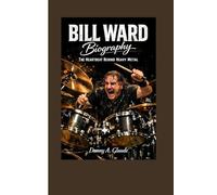 Bill Ward Biography: The Heartbeat Behind Heavy Metal