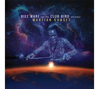 Bill Ware & the Club Bird All Stars Martian Sunset (CD)