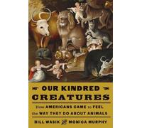 Bill Wasik Monica Murphy Our Kindred Creatures (Copertina rigida)