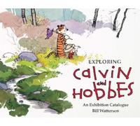 Exploring Calvin and Hobbes: An Exhibition Catalogue by Watterson, Bill