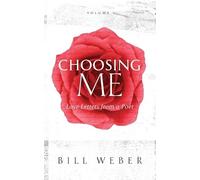 Bill Weber Choosing Me (Tascabile) Love Letters from a Poet