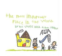 Bill Wells - The Most Important Place in the World