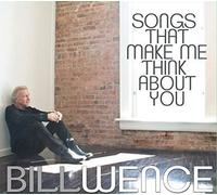 Bill Wence Songs That Make Me Think About You (CD) Album