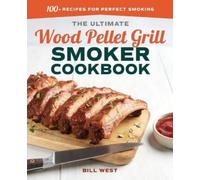 Bill West The Ultimate Wood Pellet Grill Smoker Cookbook (Tascabile)