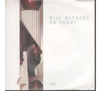 BILL WITHERS - OH YEAH 7 INCH (7" VINYL 45) UK CBS 1985