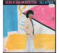 BILL WYMAN - JE SUIS UN ROCK STAR 7 INCH (7" VINYL 45) UK A&M 1981