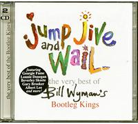 Bill Wyman's Bootleg Kings - Jump Jive and Wail-the Very Best of