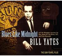 Bill Yates Blues Like Midnight-the Sun Years,Plus (CD)
