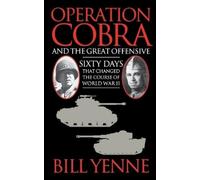 Bill Yenne Operation Cobra and the Great Offensive (Tascabile)