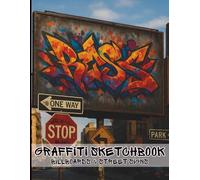 Billboards and Street Signs Graffiti Sketchbook: Urban Environment Artist Templates Draw Street Art Blank Personal Artist Book
