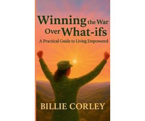 Billie Corley Winning the War Over What-ifs (Tascabile)
