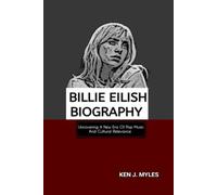 BILLIE EILISH BIOGRAGHY: Uncovering A New Era Of Pop Music And Cultural Relevance