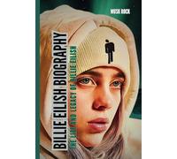 BILLIE EILISH BIOGRAPHY: The life and legacy of BILLIE EILISH