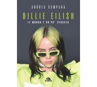 Billie Eilish. Il mondo è un po' sfocato - Campana Andrea