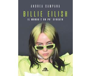Billie Eilish. Il mondo è un po' sfocato - Campana Andrea