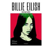 Billie Eilish. La «bad guy» del pop. Ediz. illustrata