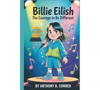BILLIE EILISH: The Courage To Be Different - How A Young Girl Won Grammys And Inspired The World Through Music