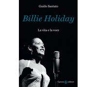 Billie Holiday. La vita e la voce - Santato Guido