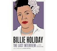 Billie Holiday: The Last Interview: and Other Conversations