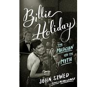 Billie Holiday: The Musician and the Myth